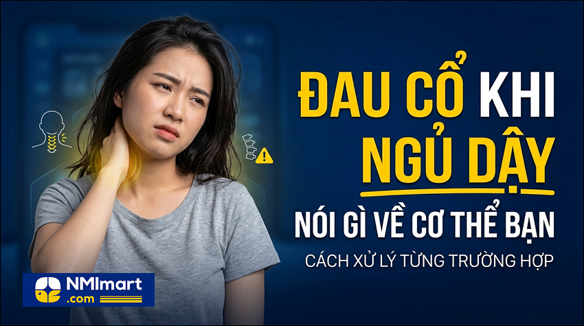 Đau cổ khi ngủ dậy nói gì về cơ thể bạn và cách xử lý từng trường hợp